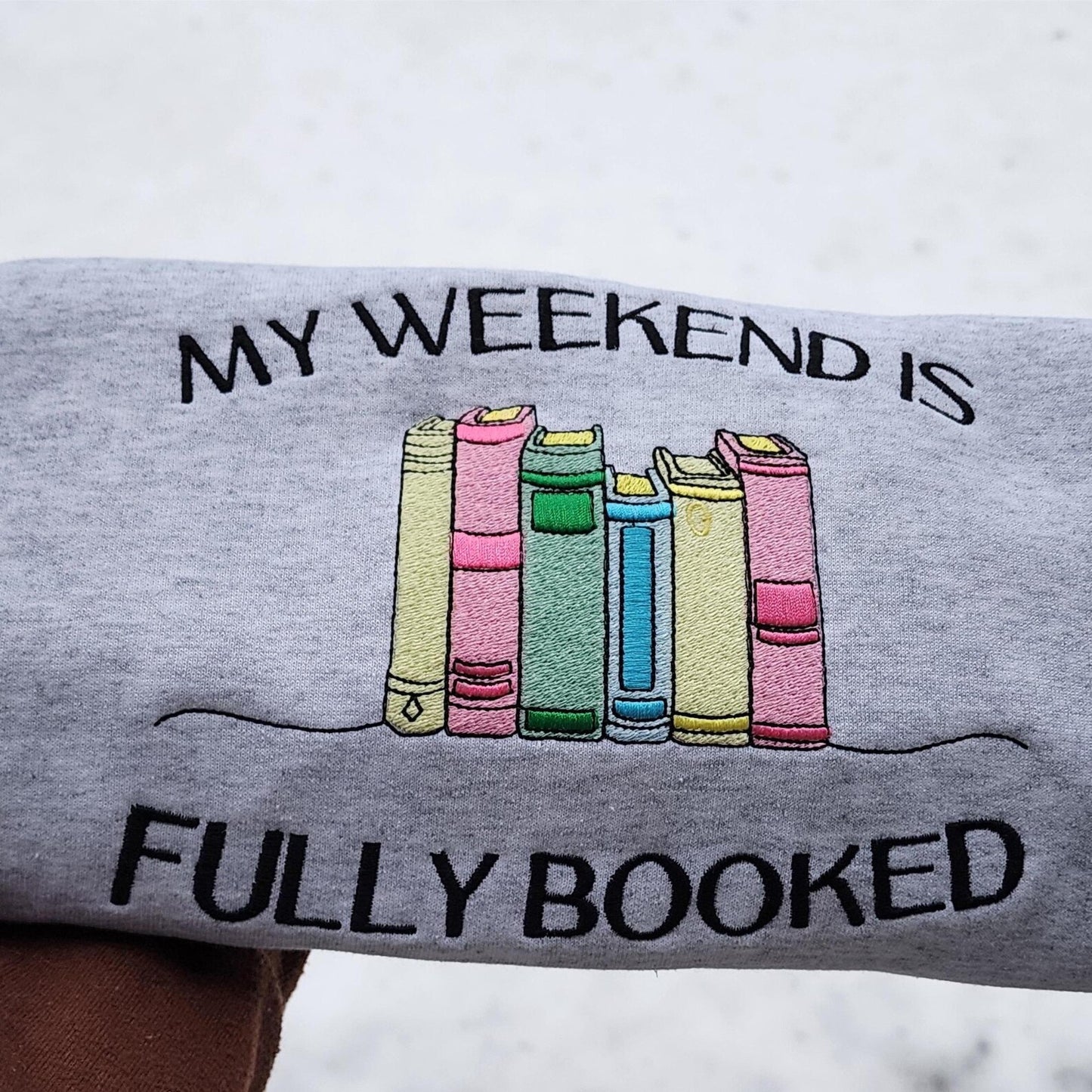 My Weekend Is Fully Booked Sweatshirt, Embroidered Teacher Sweatshirt
