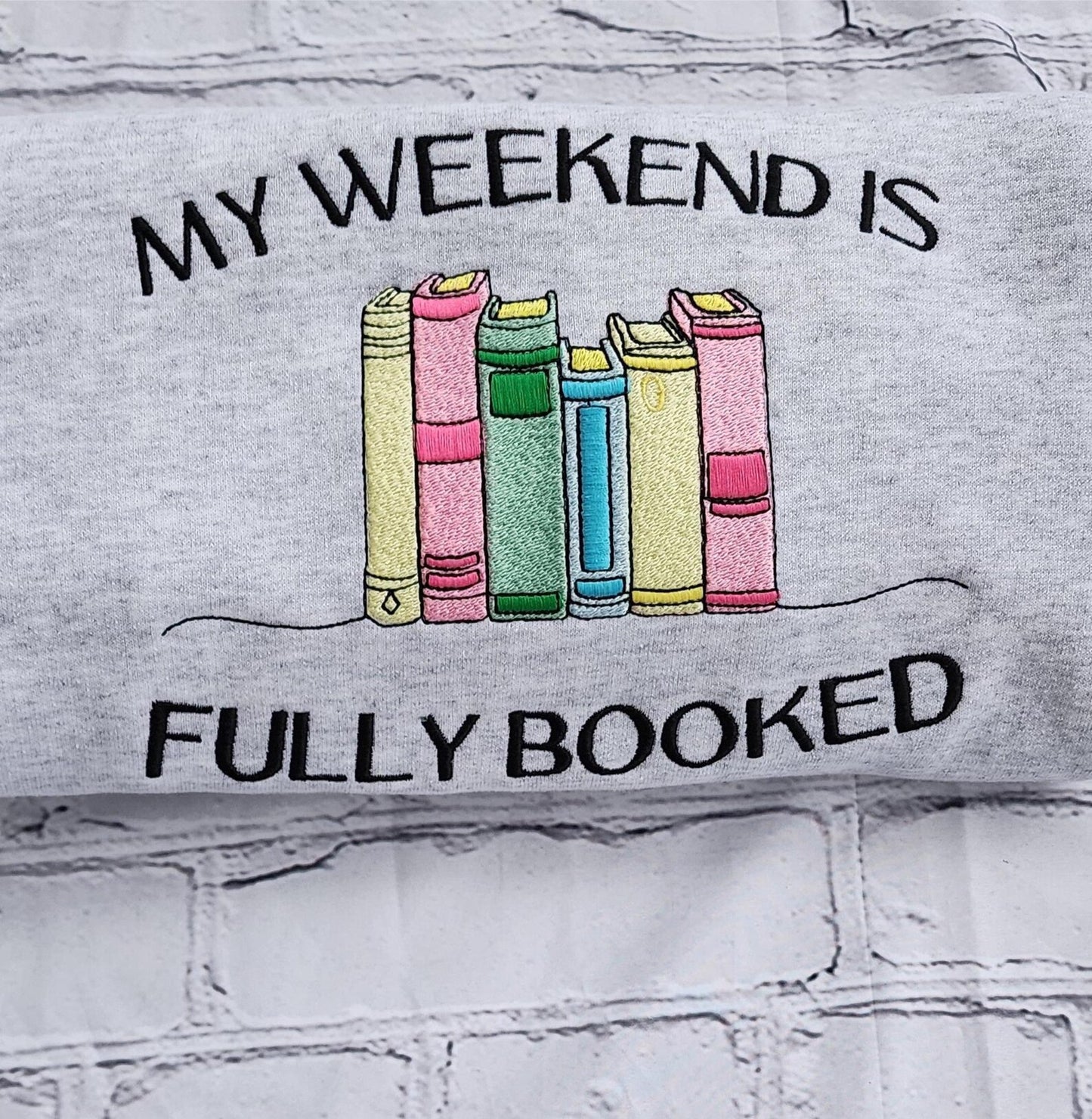 My Weekend Is Fully Booked Sweatshirt, Embroidered Teacher Sweatshirt