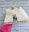 He left the 99 to rescue me shirt