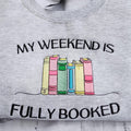 My Weekend Is Fully Booked Sweatshirt