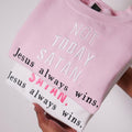 Not Today Sweatshirt – Jesus Always Wins Christian Crewnecks two colours 